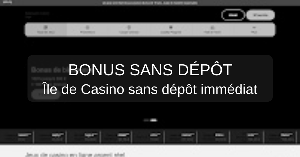 Ile De Casino Bonus Sans Dépôt - Avis Vérifié France 2026
